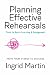 Planning Effective Rehearsals by Ingrid Martin