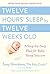 Twelve Hours' Sleep by Twelve Weeks Old: A Step-by-Step Plan for Baby Sleep Success