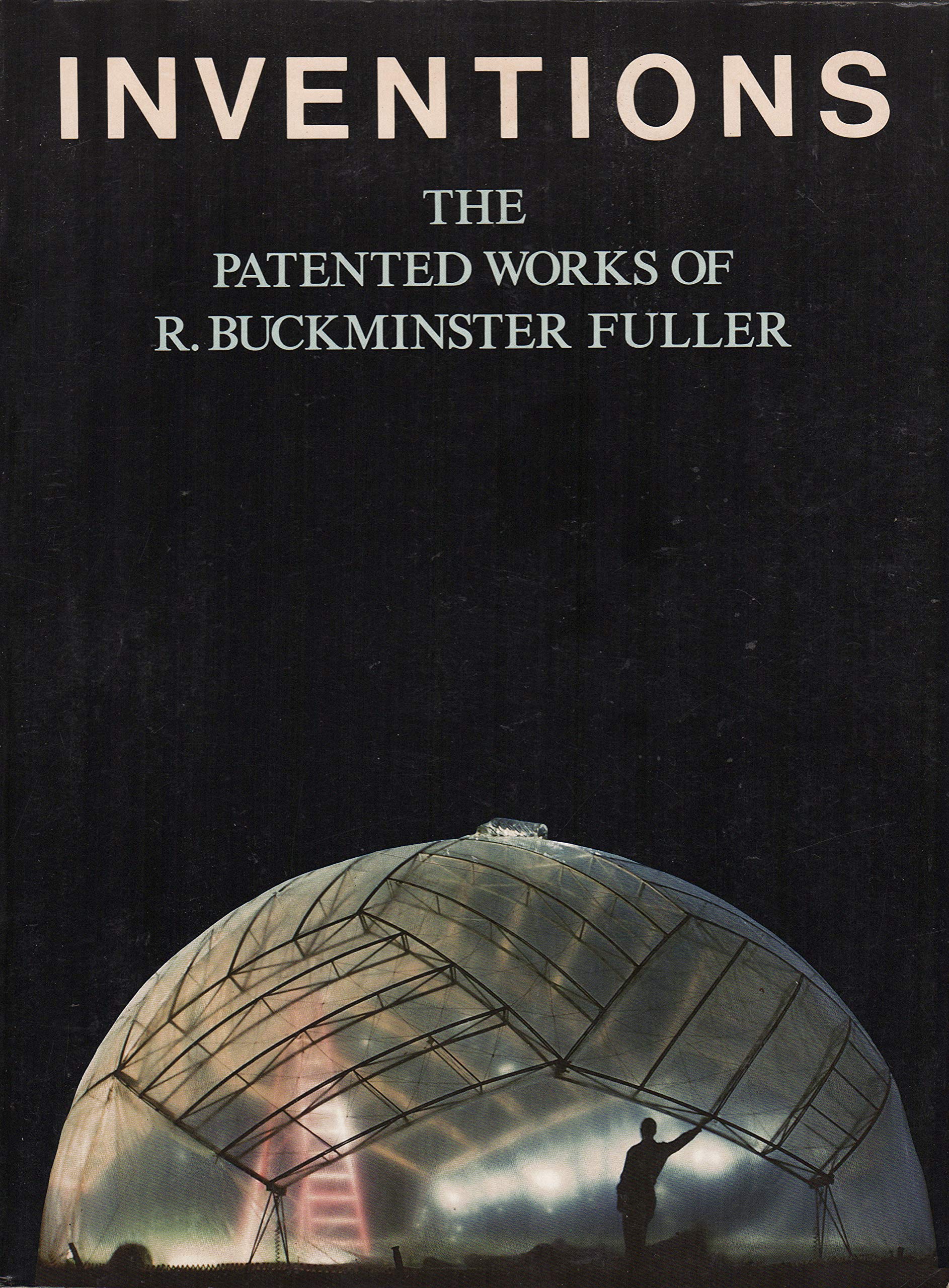 Inventions: The Patented Works of R. Buckminster Fuller (Paperback)