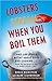 Lobsters Scream When You Boil Them "And 100 Other Myths About Food & Cooking"