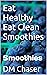 Eat Healthy Eat Clean Smoothies by DM Chaser
