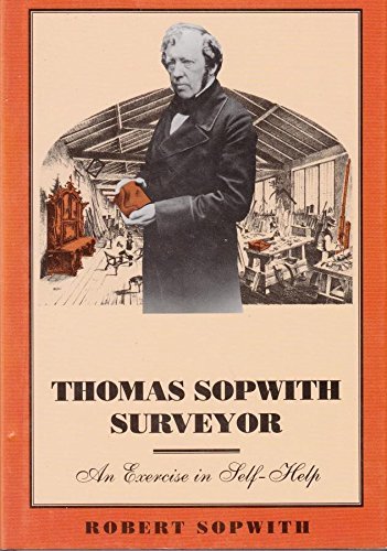 Thomas Sopwith, Surveyor: An Exercise in Self Help by Robert Sopwith (1994-10-03)