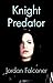 Knight Predator by Jordan Falconer (2009-10-11)