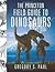 The Princeton Field Guide to Dinosaurs Publisher: Princeton University Press