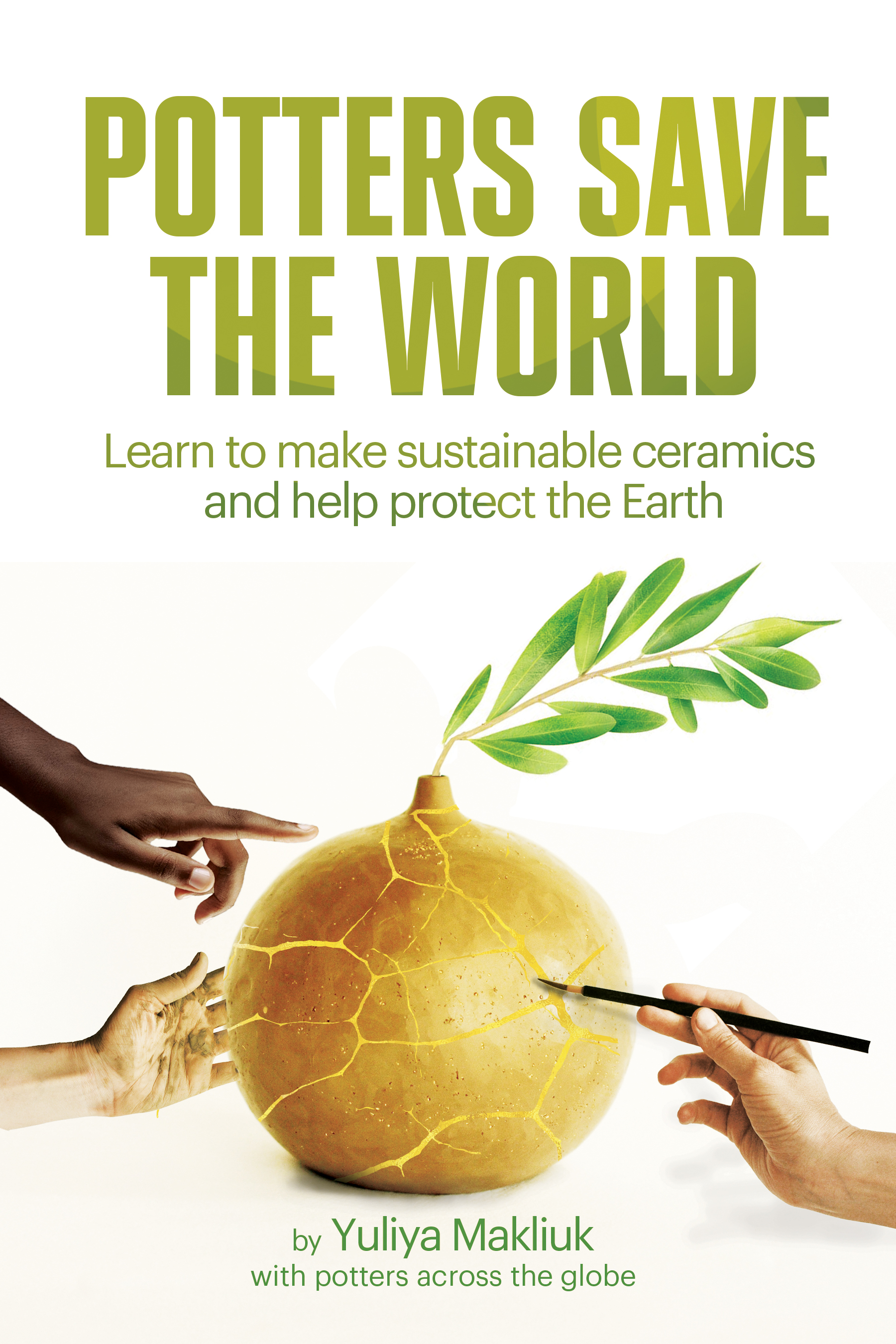Potters Save the World: Learn to Make Sustainable Ceramics and Help Protect the Earth (Kindle Edition)