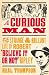 A Curious Man: The Strange ...