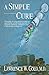 A Simple Cure by Lawrence W Gold M.D. (2013-08-27)