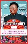 The Invitation-Only Zone: The True Story of North Korea's Abduction Project