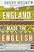 How England Made the English: From Hedgerows To Heathrow by Harry Mount(2013-05-28)