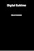Digital Sublime