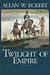 Twilight of Empire by Eckert, Allan W. [Jesse Stuart Foundation,2004] (Paperback)
