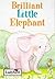 Brilliant Little Elephant (Little Stories)