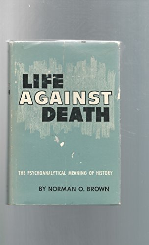 Life Against Death: The Psychoanalytical Meaning of History (Hardcover)
