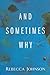 And Sometimes Why by Rebecca Johnson (2008-02-14)