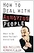 How To Deal With Annoying People: What to Do When You Cant Avoid Them by Bob Phillips (March 01,2011)