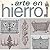 Arte En Hierro: Art Through...