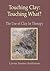 [Touching Clay: Touching What?: The Use of Clay in Therapy] (By: Lynne Souter-Anderson) [published: June, 2010]