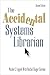 The Accidental Systems Librarian by Nicole C. Engard (Oct 15 2012)