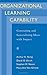 Organizational Learning Capability: Generating and Generalizing Ideas with Impact by Arthur K. Yeung (1999-01-28)