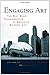 Engaging Art: The Next Great Transformation of America's Cultural Life (2007-11-08)