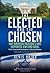 The Elected and the Chosen: Why American Presidents Have Supported Jews and Israel by Denis Brian (2012-09-15)