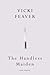 The Handless Maiden by Vicki Feaver (2009-09-03)