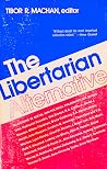 The Libertarian Alternative: Essays in Social and Political Philosophy The Libertarian Alternative: Essays in Social and Political Philosophy