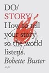 Do Story: How to tell your story so the world listens. (Do Books) by Bobette Buster(2013-05-21)