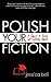 Polish Your Fiction: A Quick & Easy Self-Editing Guide by Jessica Bell (2014-06-30)
