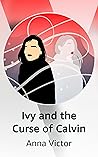 Ivy and the Curse of Calvin