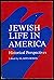 Jewish Life in America: Historical Perspectives