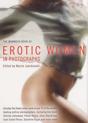 The Mammoth Book of Erotic Women in Photographs by Maxim Jakubowski (Editor) (13-Oct-2005) Paperback