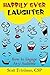 Happily Ever Laughter: How to Engage Any Audience by Friedman, Scott (August 29, 2013) Paperback