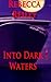 Into Dark Waters by Rebecca Reilly (2013-06-02)
