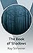The Book of Shadows by Ray Scrivener