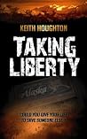 Taking Liberty (Gabe Quinn Thriller #3) (Gabe Quinn Thrillers) by Keith Houghton (2013-10-18) Taking Liberty (Gabe Quinn Thriller #3) (Gabe Quinn Thrillers) by Keith Houghton (2013-10-18)