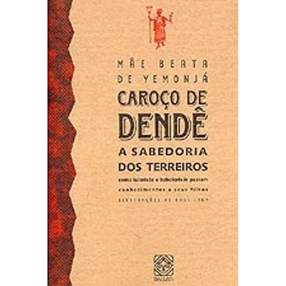 Caroço de dendê: A sabedoria dos terreiros : como ialorixás e babalorixás passam conhecimentos a seus filhos (Portuguese Edition)