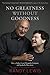 No Greatness without Goodness: How a Father's Love Changed a Company and Sparked a Movement by Randy Lewis (2016-04-01)