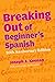 Breaking Out of Beginner's Spanish