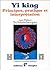 Yi king : Principes, pratique et interprétation de Jean-Philippe Schlumberger ( 21 décembre 1999 )