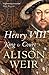 Henry VIII by Alison Weir Henry VIII by Alison Weir