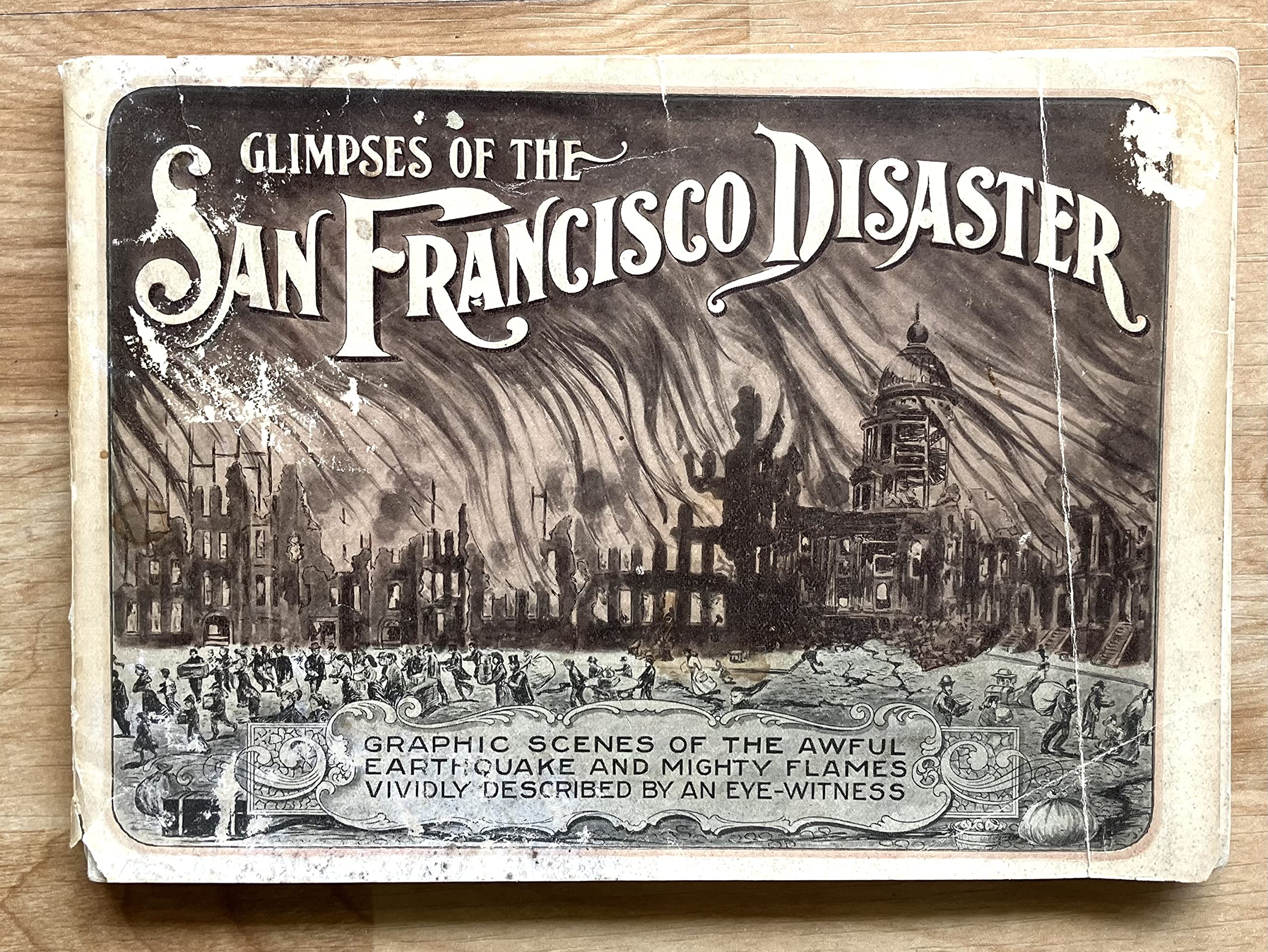 Glimpses of the San Francisco Disaster: Graphic Scenes of the Awful Earthquake and Mighty Flames Vividly Described By an Eye-Witness (Paperback)