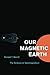 Our Magnetic Earth: The Science of Geomagnetism by Merrill Ronald T. (2012-10-03) Paperback
