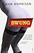 Swung by Morrison, Ewan (2008) Paperback