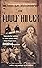 A Concise Biography of Adolf Hitler