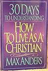 30 Days to Understanding How to Live As a Christian