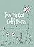 Trusting God with Every Breath by Amy Mecham
