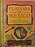 Flavors of Mexico: Fresh, Simple Twists on Classic Regional Dishes by Marlene Spieler (1992-09-04)