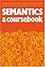 Semantics: A Coursebook by Hurford, James R., Heasley, Brendan published by Cambridge University Press (1983)
