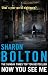 Now You See Me by S.J. Bolton by Sharon J. Bolton